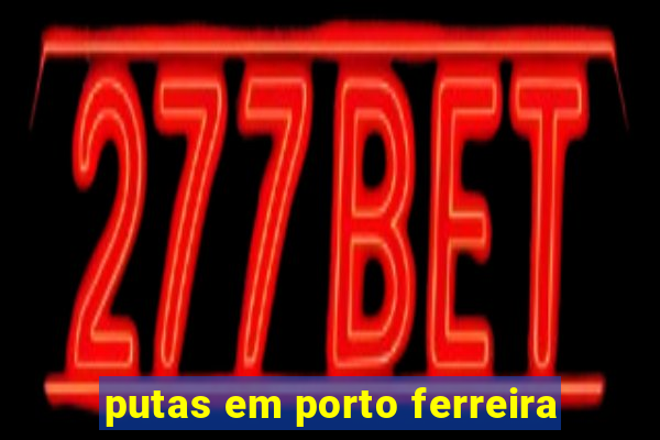 putas em porto ferreira